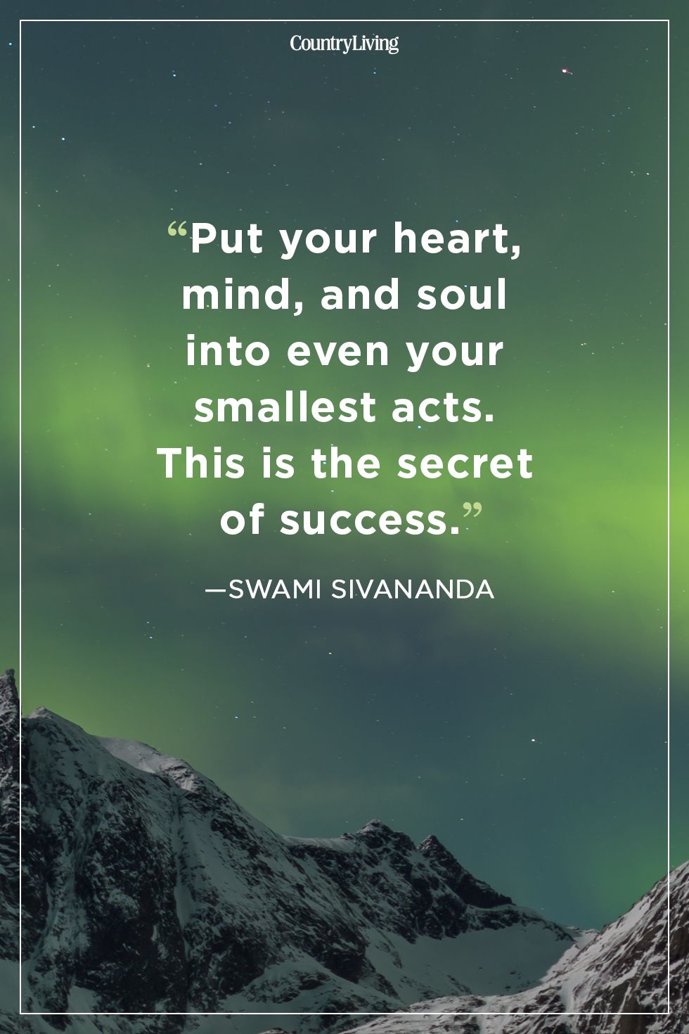 put your heart mind, and soul into even your smallest acts. this is the secret of success. swami sivananda
