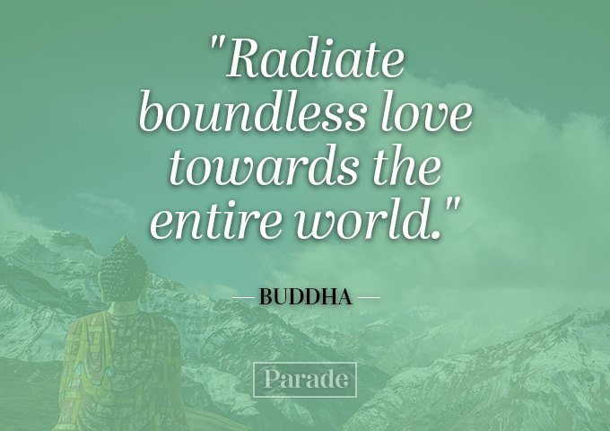 radiate boundless love towards the entire world. buddha