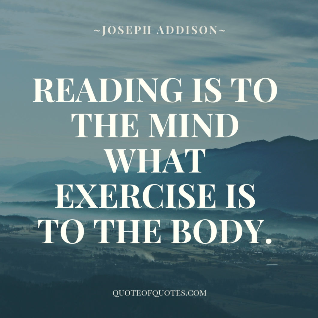reading is to the mind what exercise is to the body