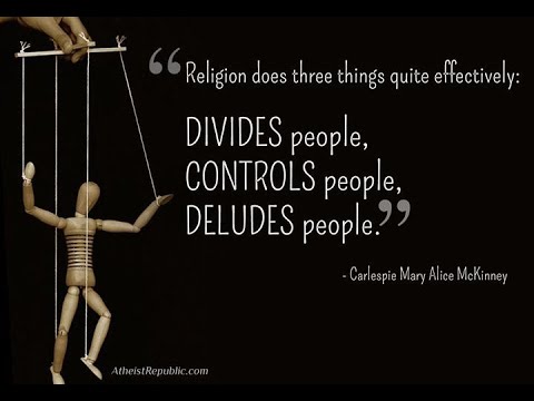 religion does three things quite effectively divides people controls people deludes people. carlespie mary alive mckinneyu