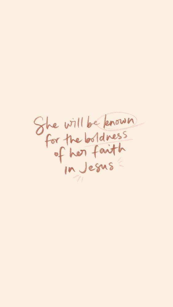 she will be known for the boldness of her faith in jesus