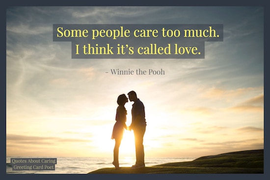 some people care too much. i think it’s called love. winnie the pooh