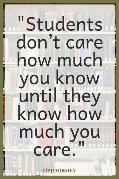 students don’t care how much you know until they know how much you care.