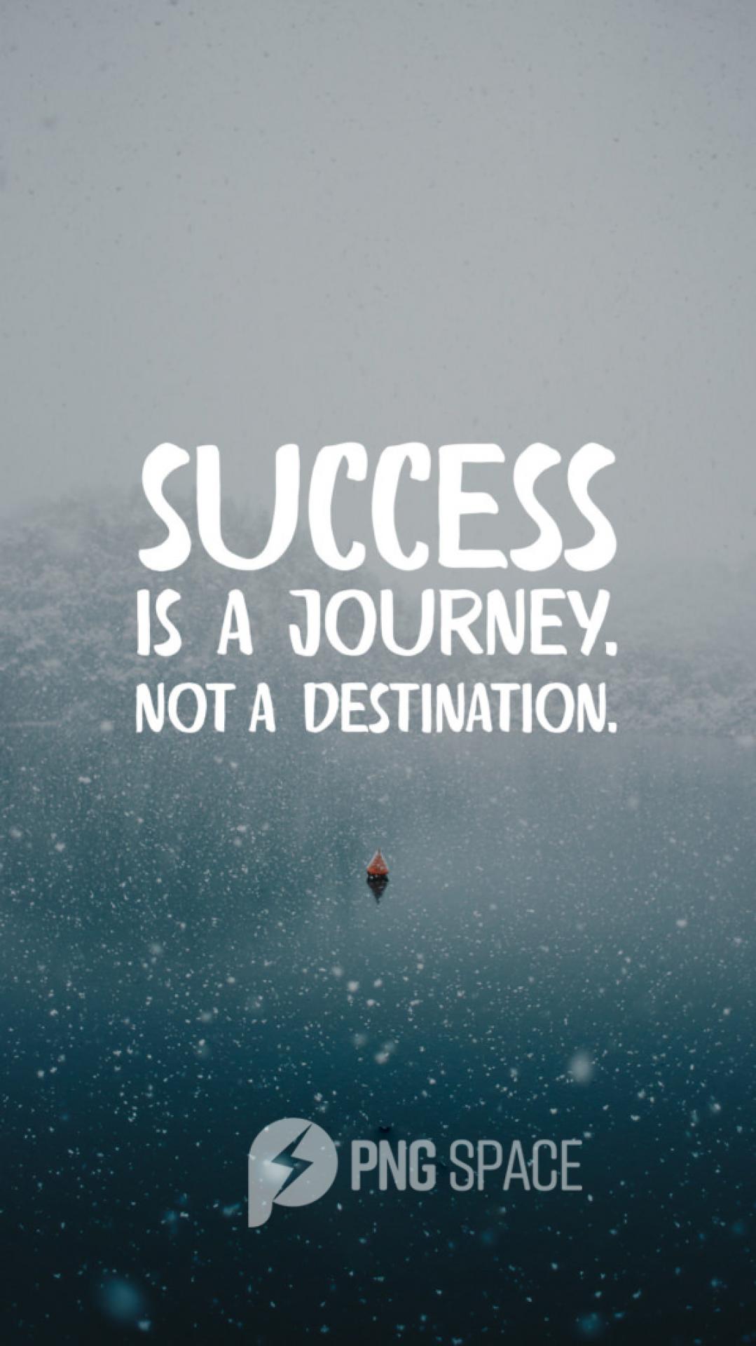 success is a journey not a destination.