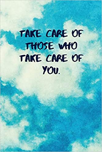 take care of those who take care of you