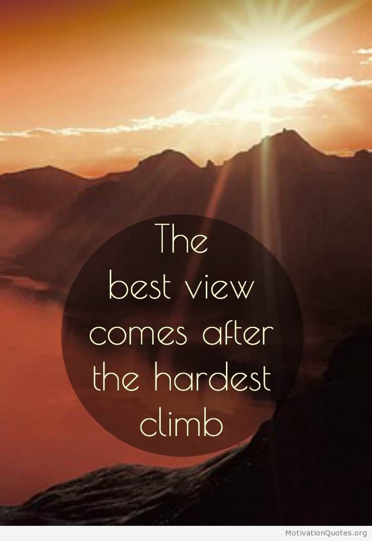 the best view comes after the hardest climb