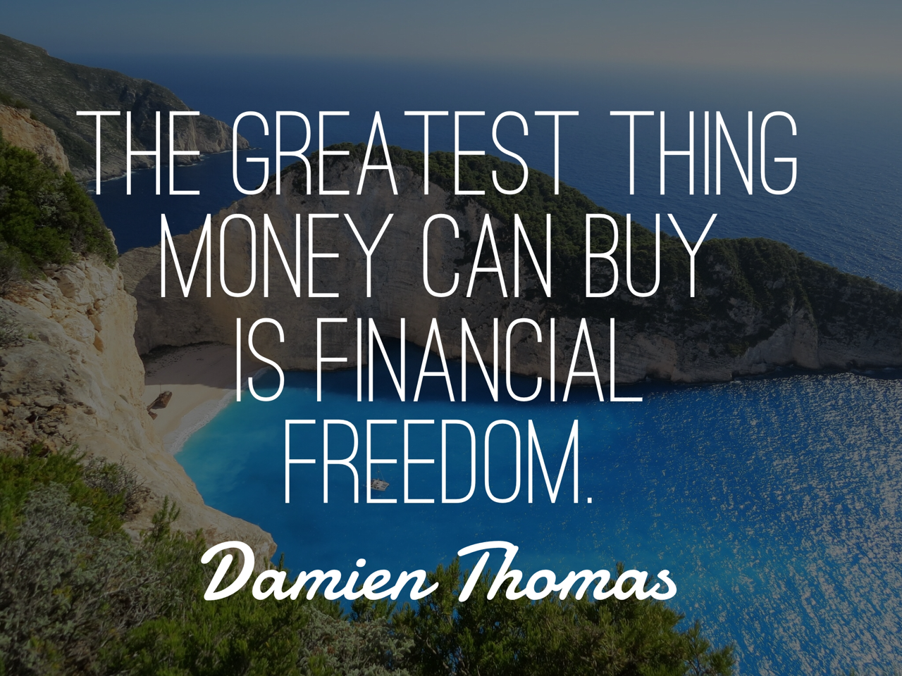 the greatest thing money can buy is financial freedom. damien thomas