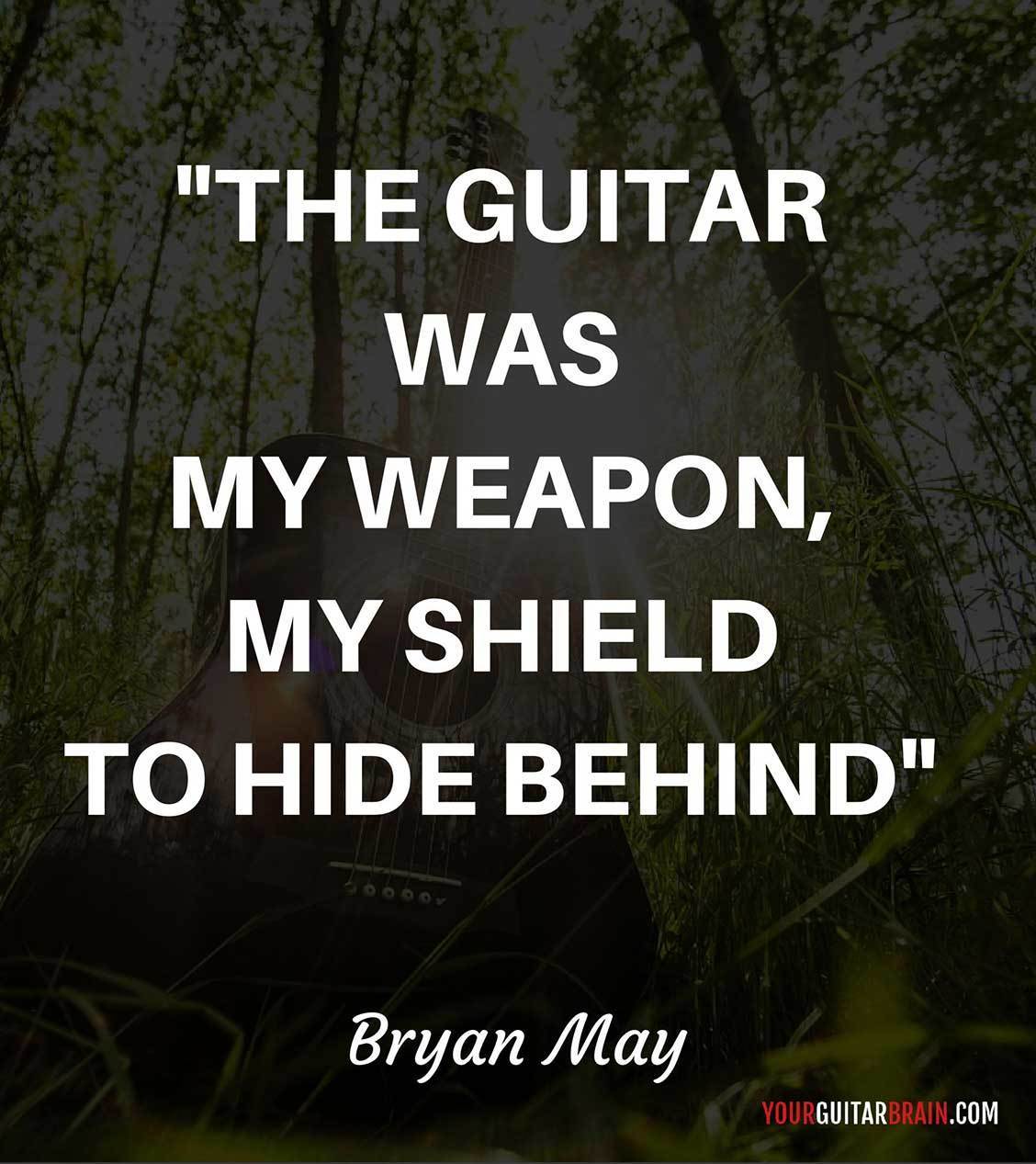 the guitar was my weapon my shield to hide behind. bryan may