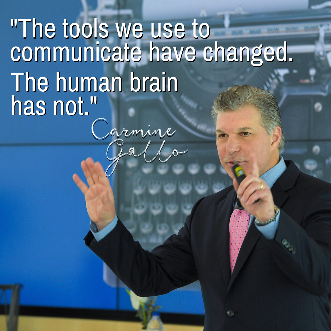 the tools we use to communicate have changed. the human brain has not. carmine gallo