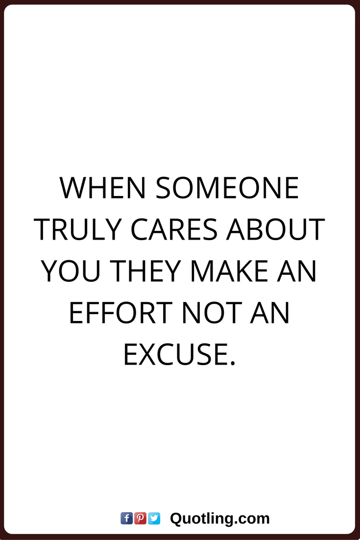 when someone truly cares about you they make an effort not an excuse
