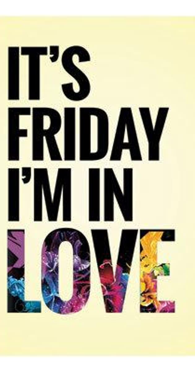 It’s Friday I’m in love