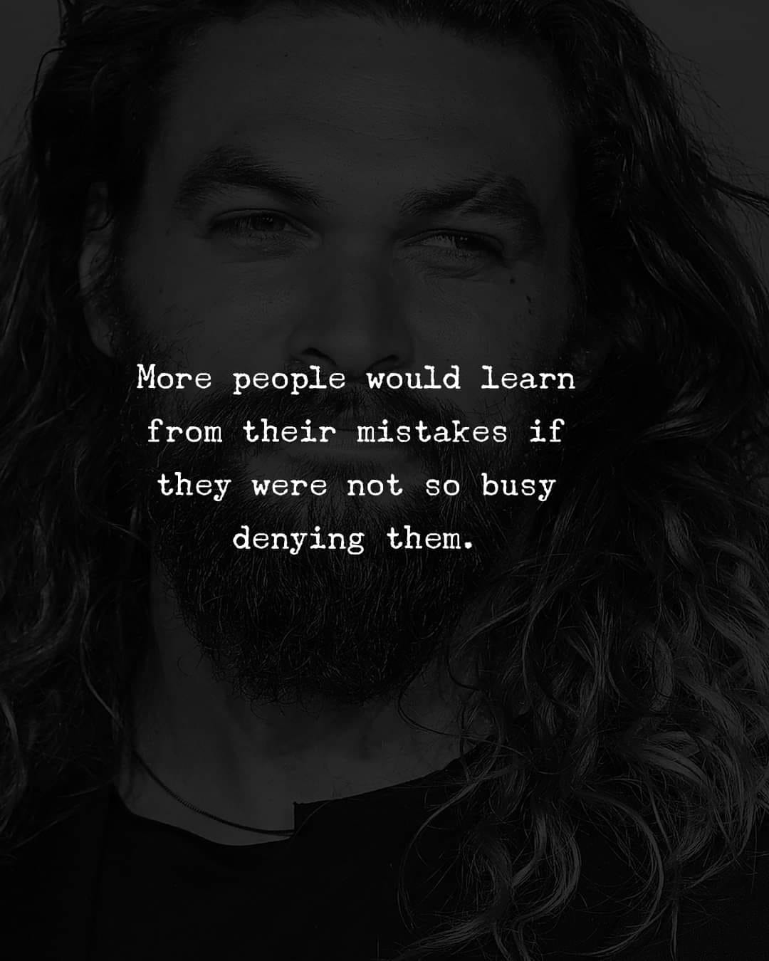 More people would learn from their mistakes if they weren’t so busy denying them.