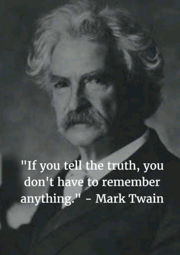 If you tell the truth, you don’t have to remember anything.