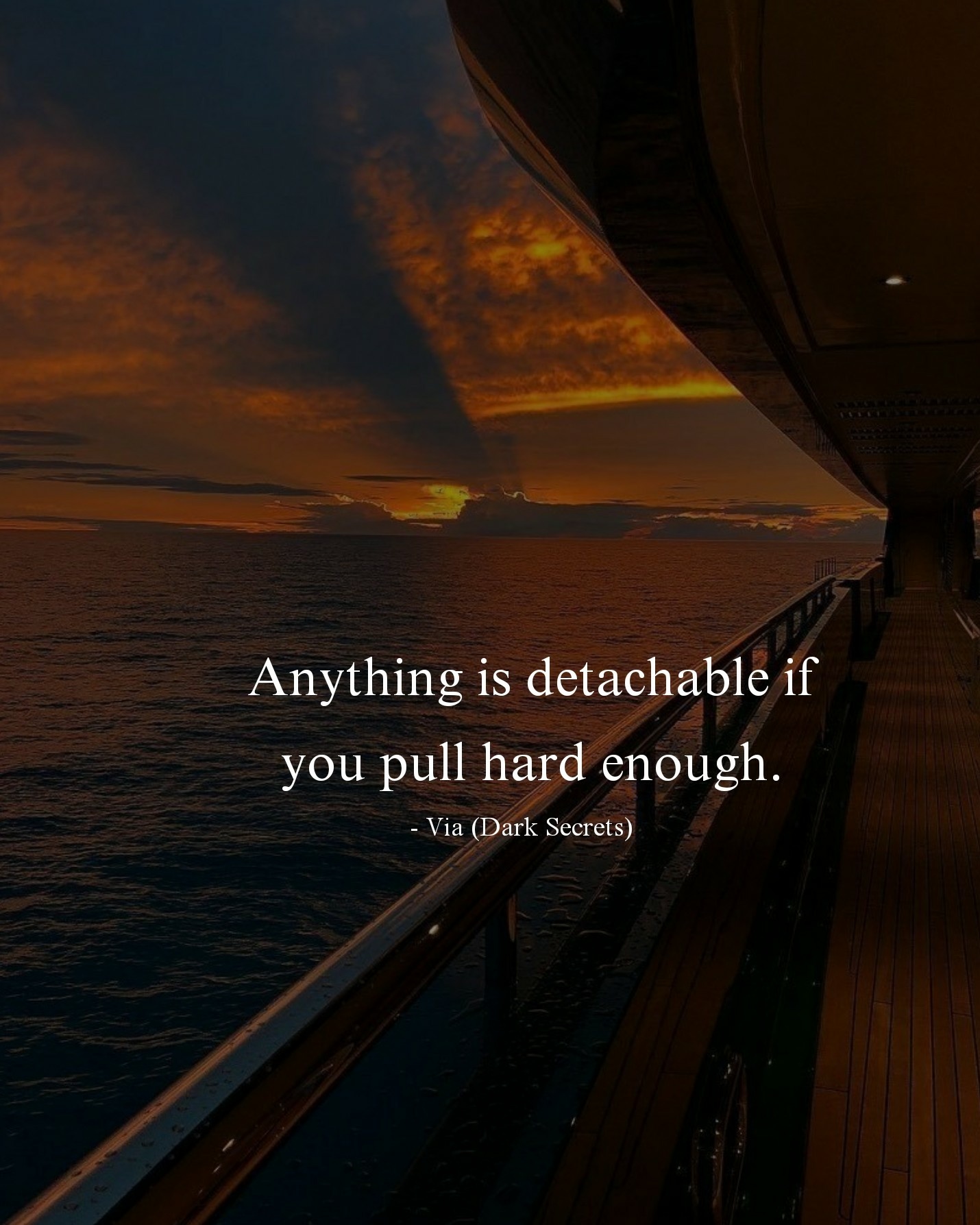 Anything is detachable if you pull hard enough.