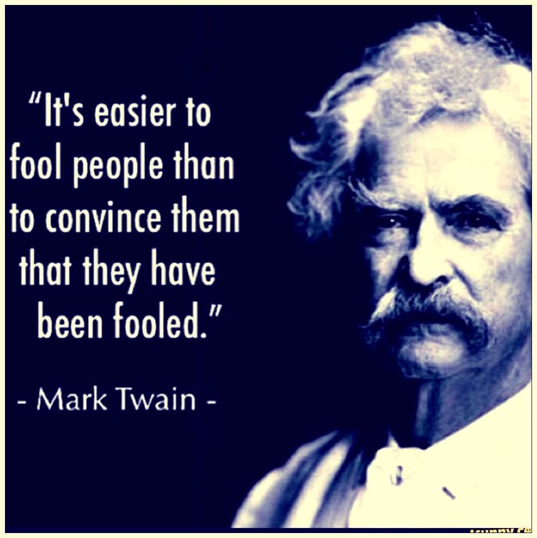 It’s easier to fool ppl than to convince them that they’ve been fooled