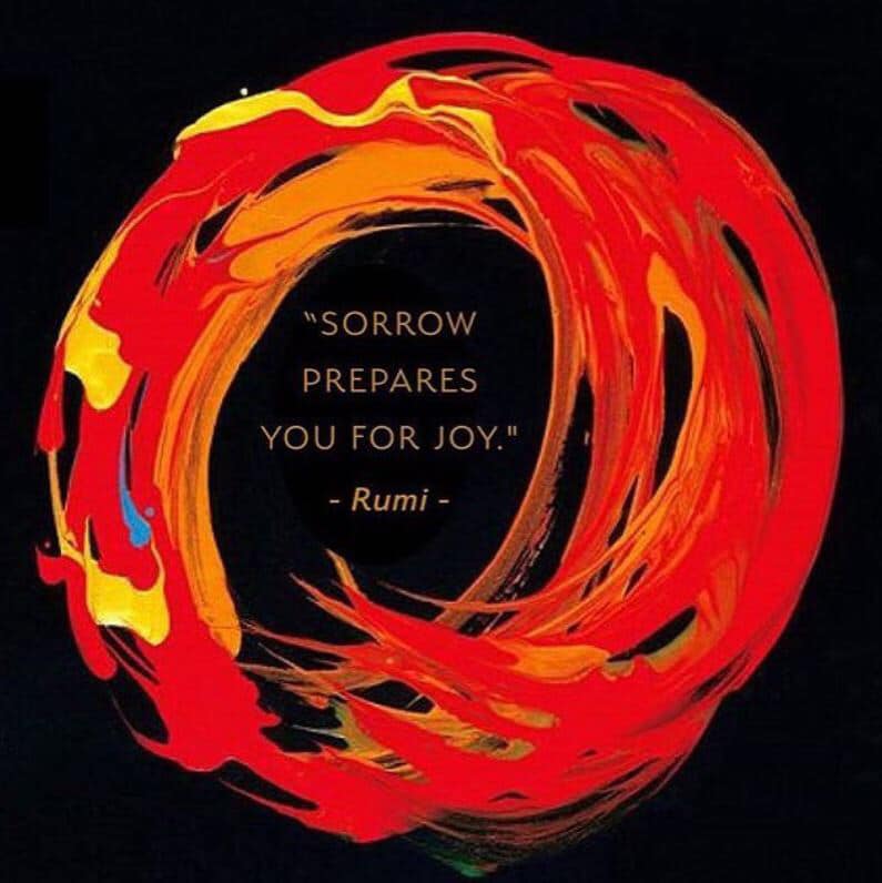 “Sorrow prepares you for joy. – Rumi