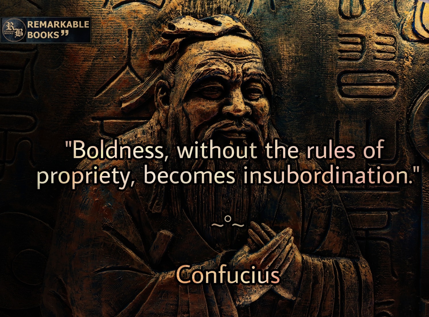 Boldness, without the rules of propriety, becomes insubordination.