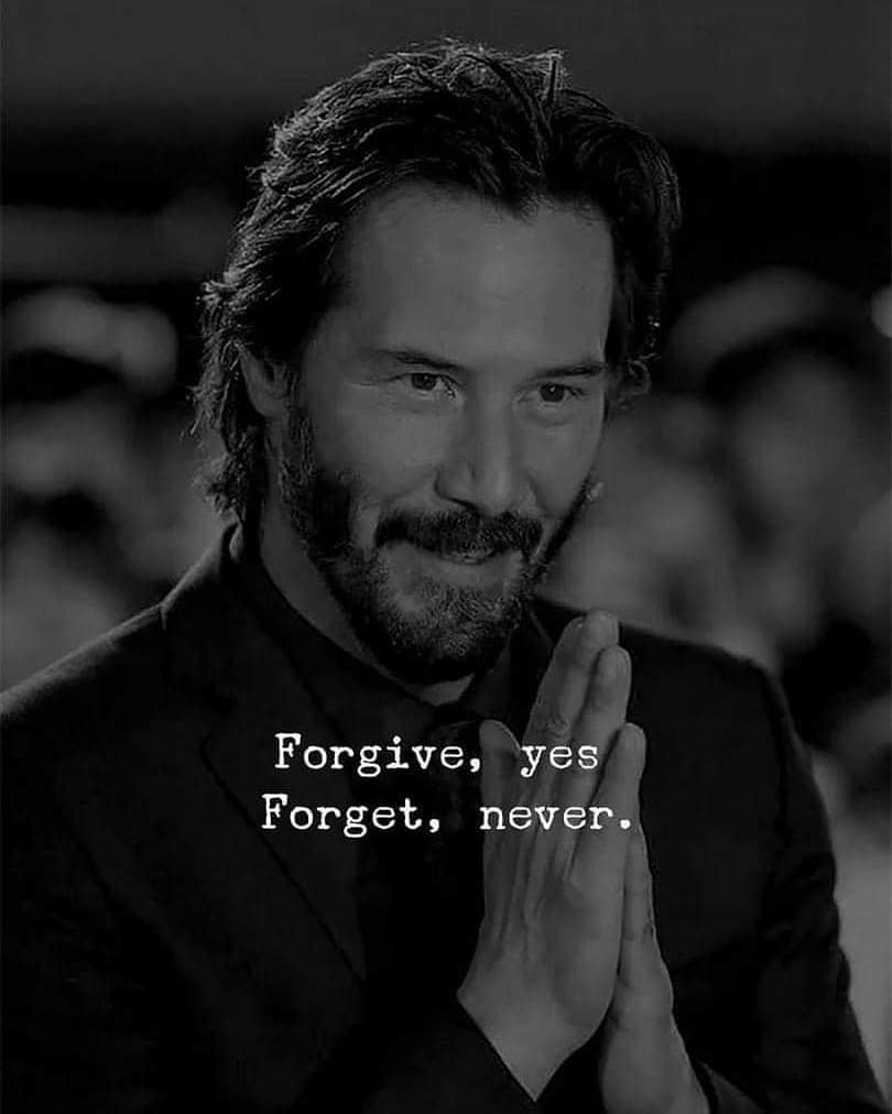 Forgive Yes. Forget Never.