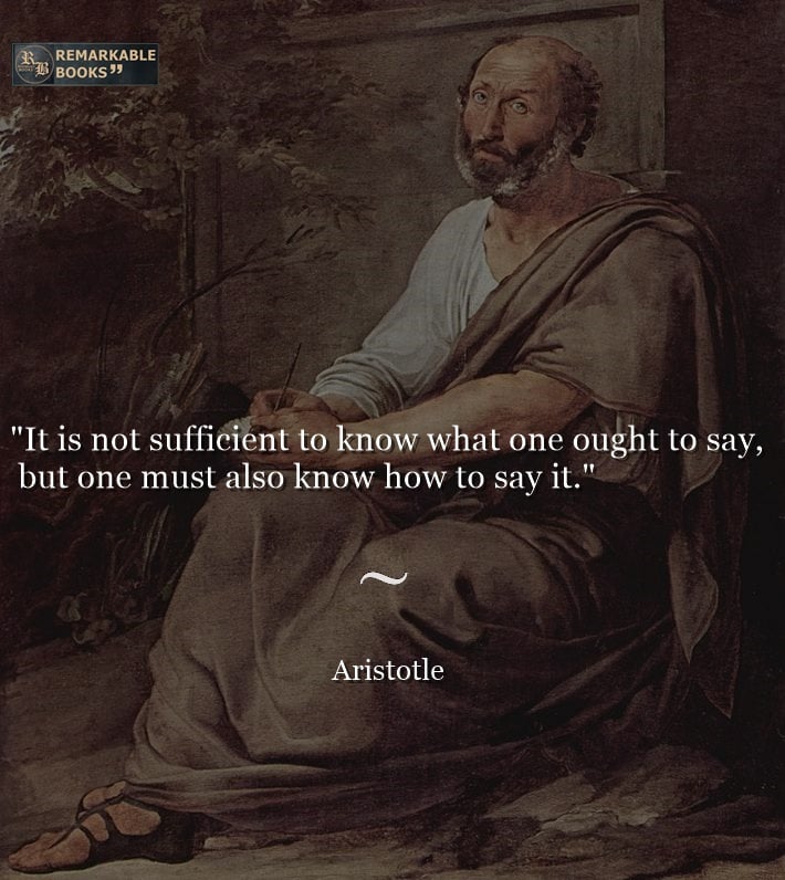It is not sufficient to know what one ought to say, but one must also know how to say it.