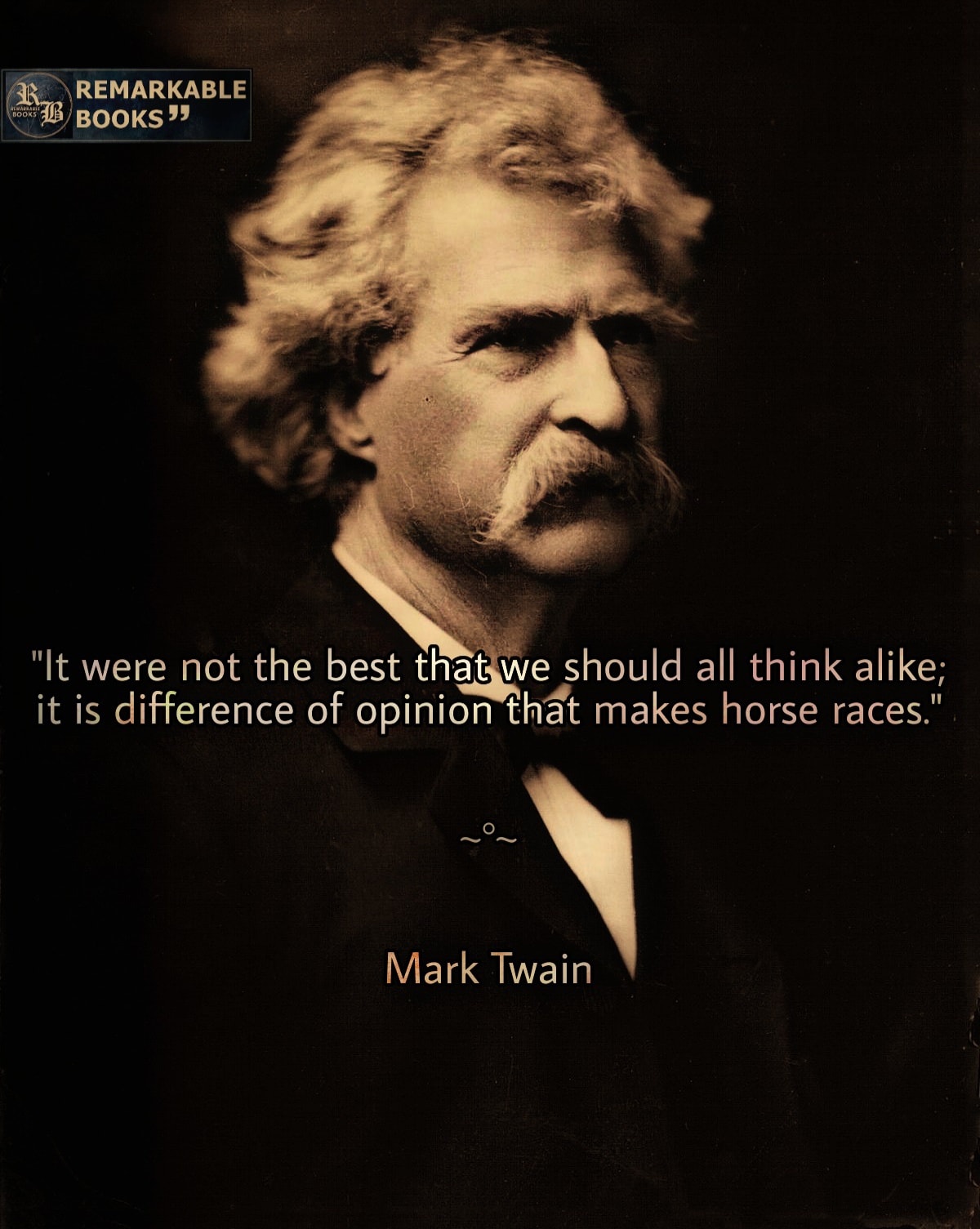 It were not best that we should all think alike; it is difference of opinion that makes horse races. Mark Twain