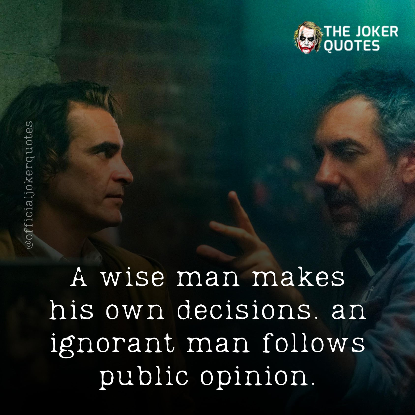 A wise man makes his own decisions but an ignorant man follows the public opinion.