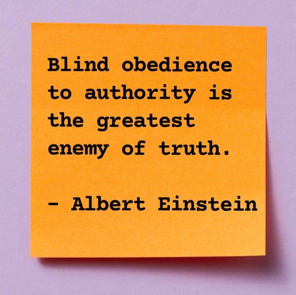Blind obedience to authority is the greatest enemy of the truth.