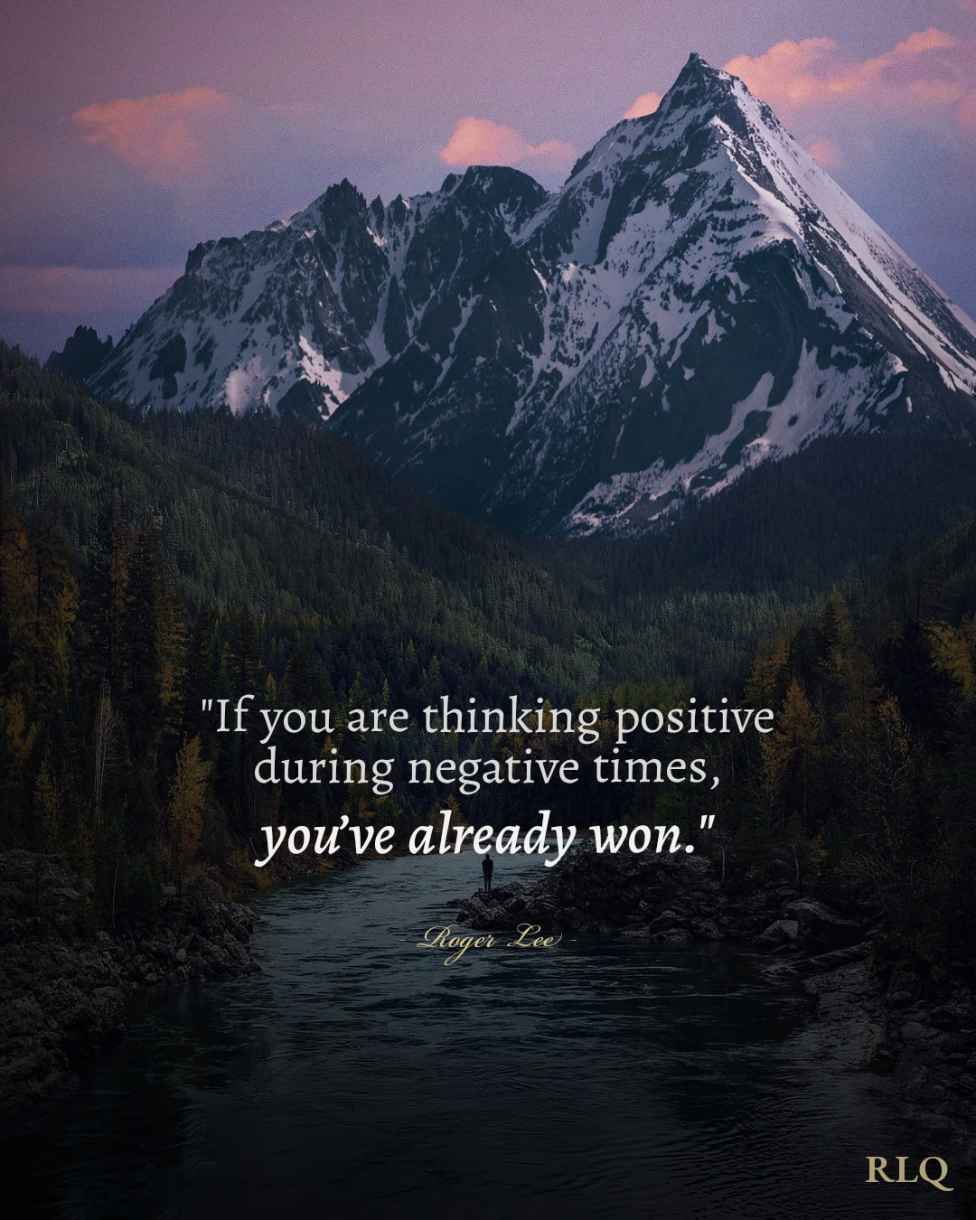 If you are thinking positive during negative times, you’ve already won.