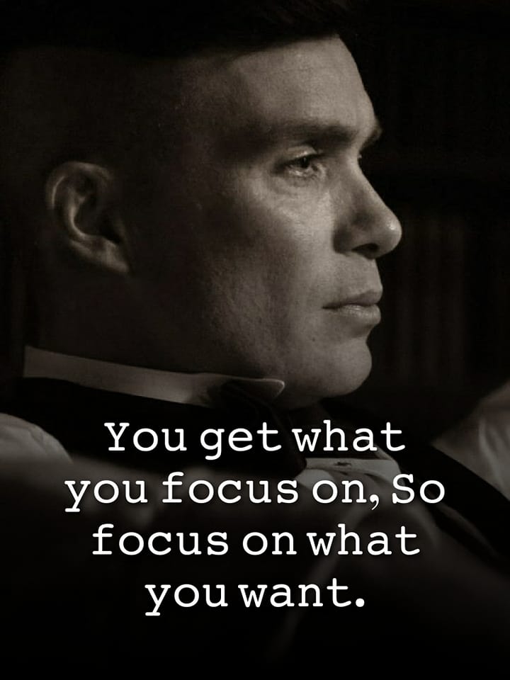 You get what you focus on so focus on what you want