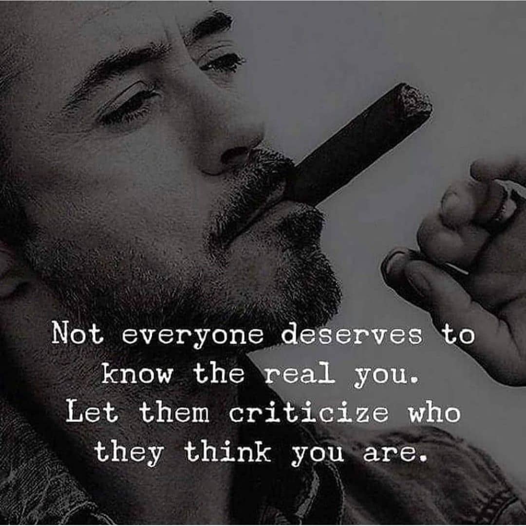 Not everyone deserves to know the real you. Let them criticize who they think you are.