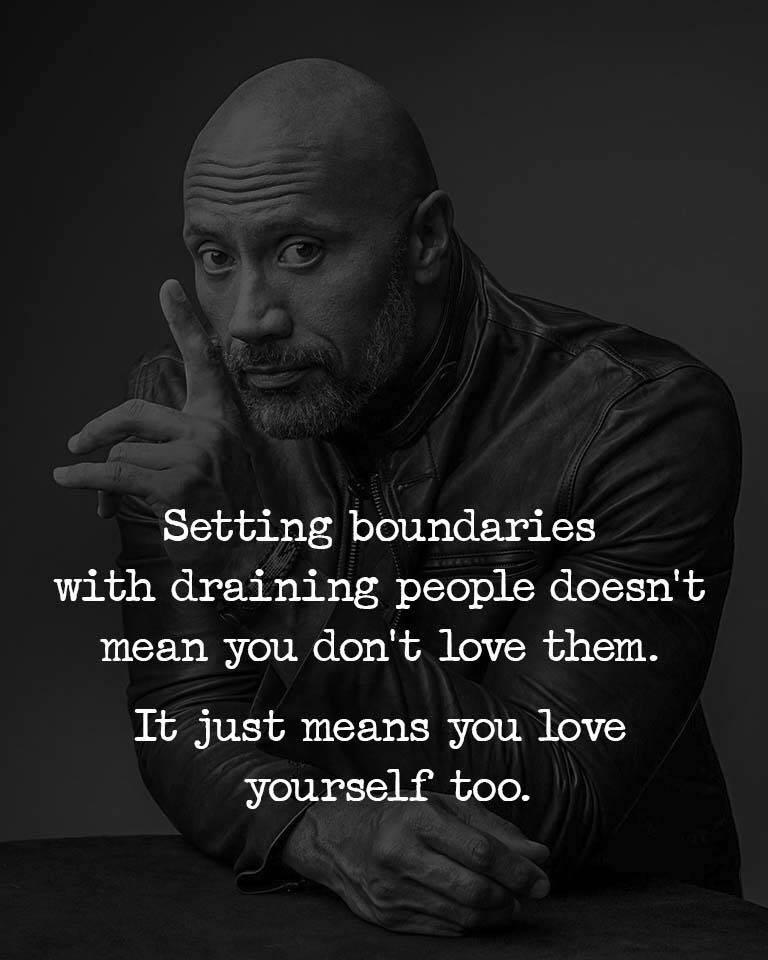 Setting boundaries with draining people doesn’t mean you don’t love them. It just means you love you too..