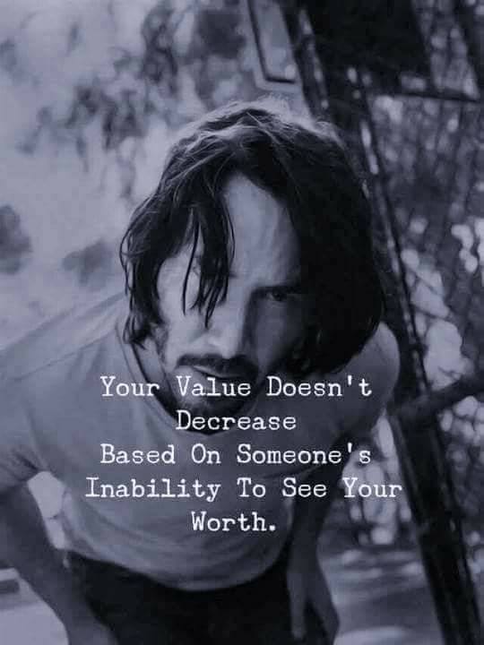 Your value does not decrease based upon someone’s inability to see your worth.