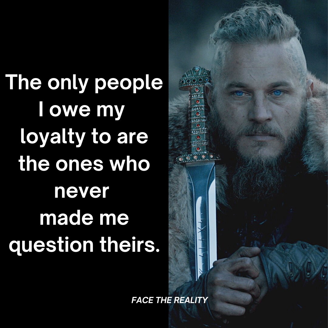 The only people I owe my loyalty to are the ones who never made me question theirs.