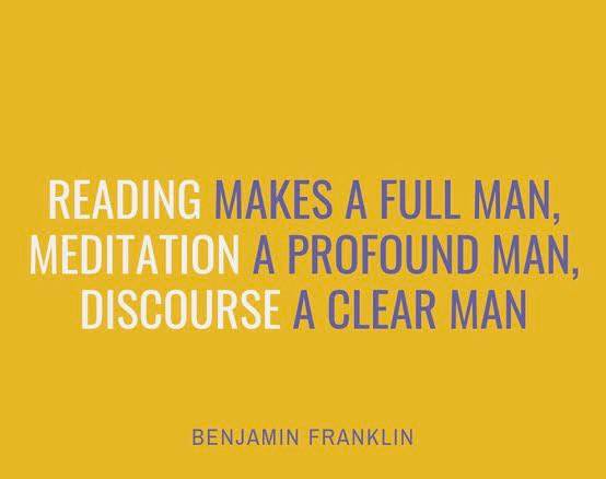 Reading makes a full man, meditation a profound man, discourse a clear man.