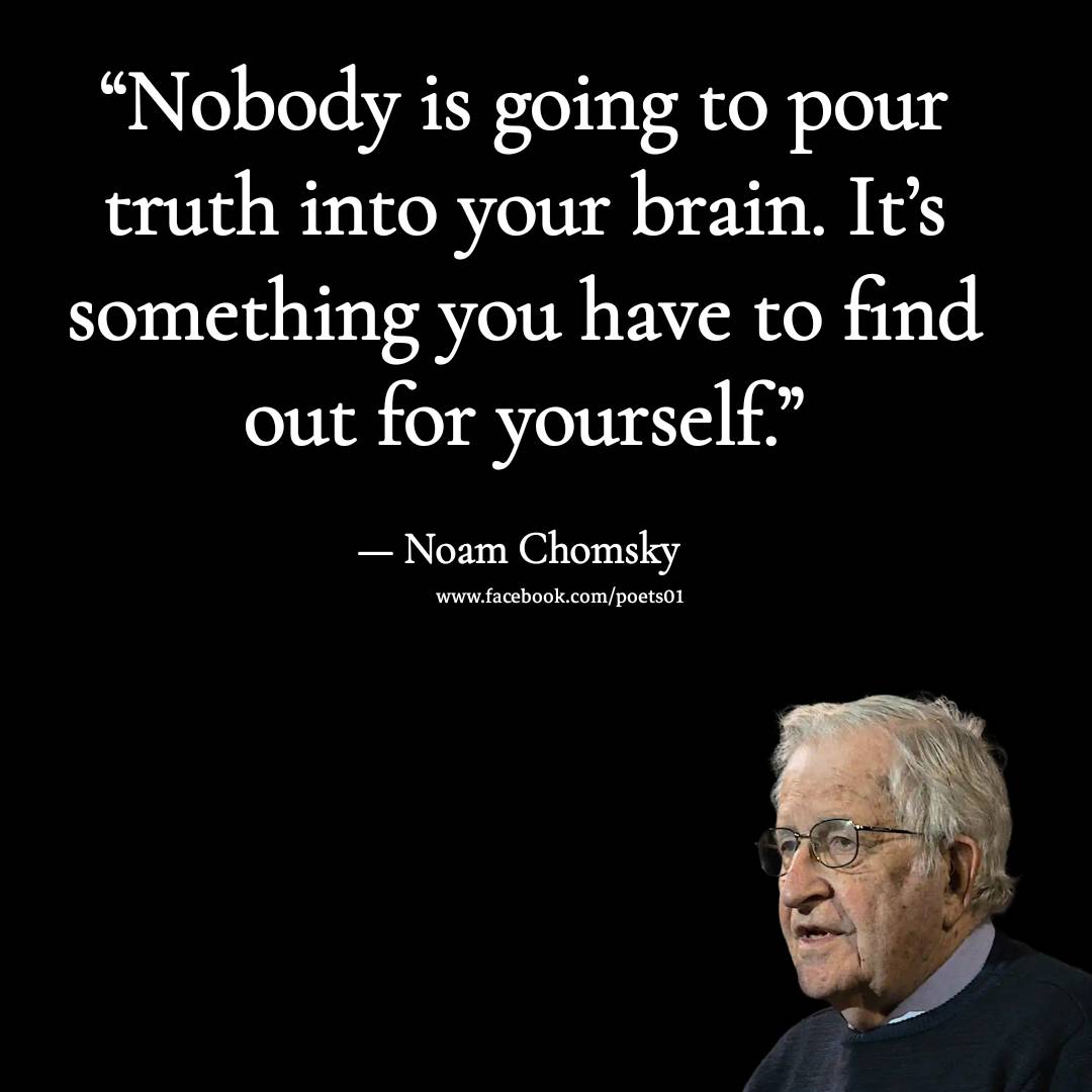 Nobody is going to pour the truth into your head. It’s something you have to find for yourself.