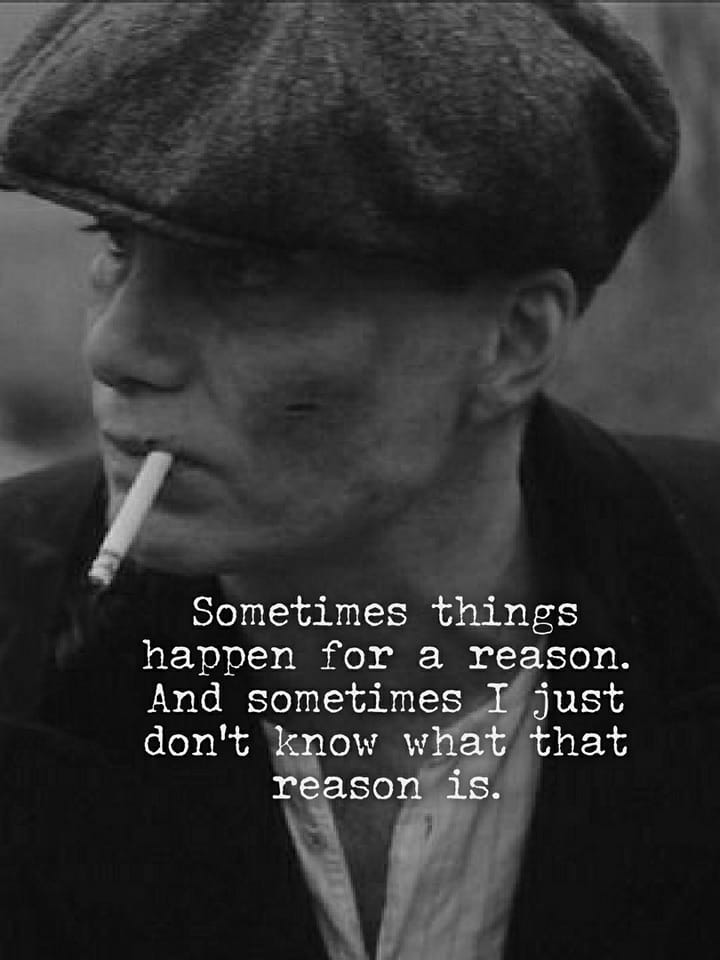 Sometimes things happen for a reason and sometimes I just don’t know what that reason is.