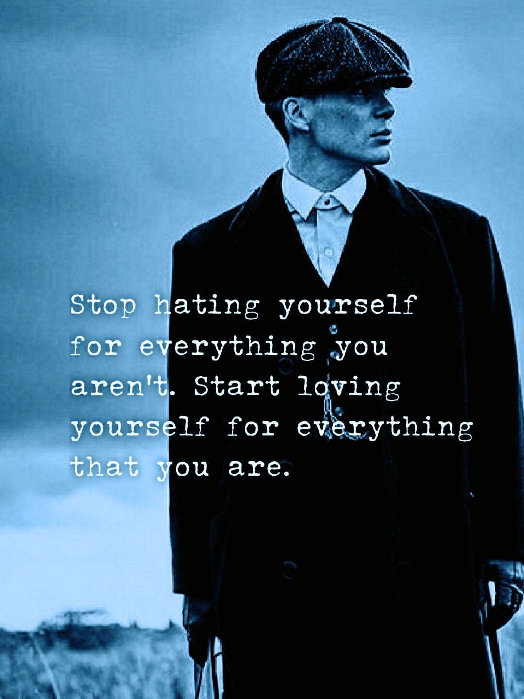 Stop hating yourself for everything you aren’t. Start loving yourself for everything that you are.