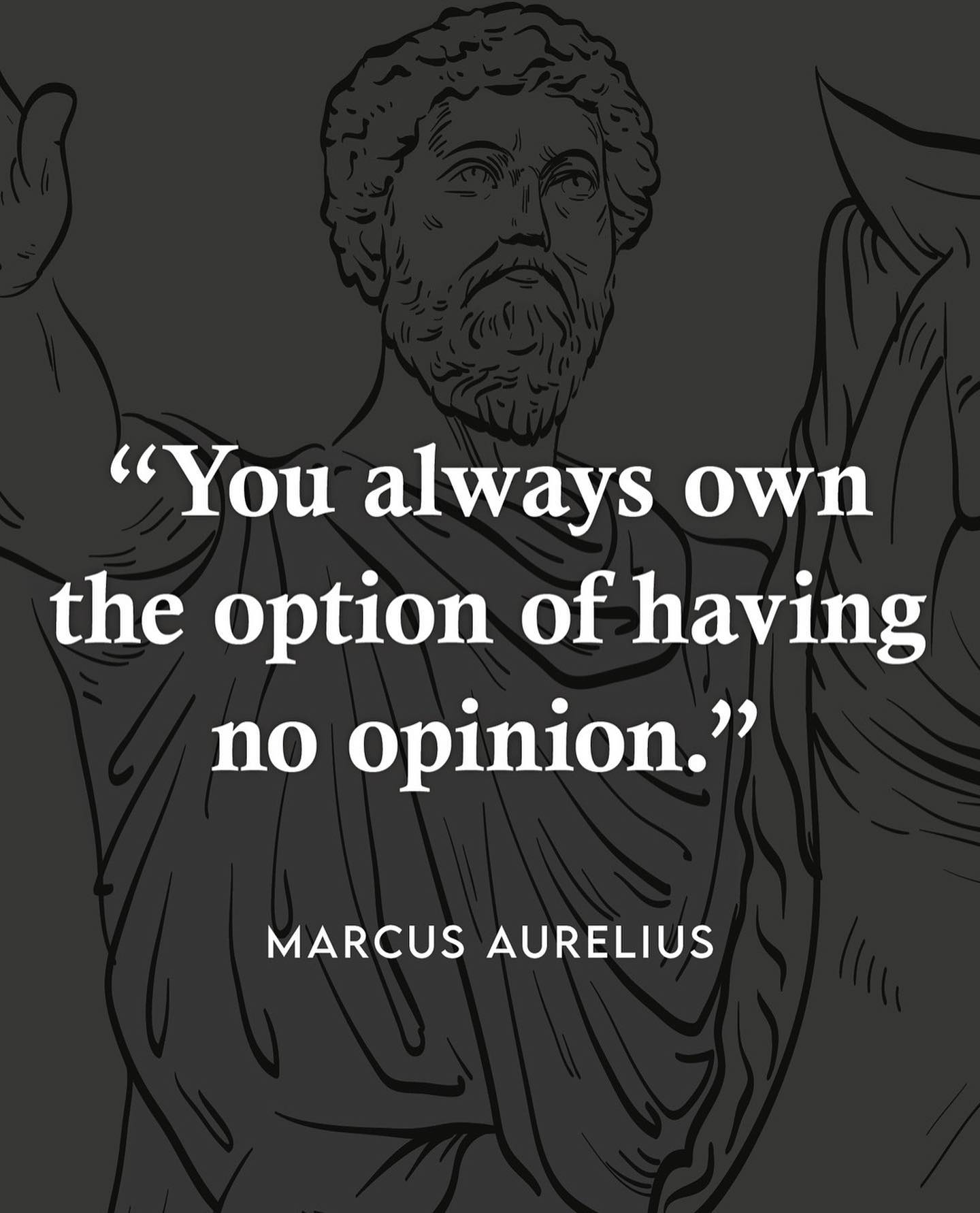 You always own the option of having no opinion.