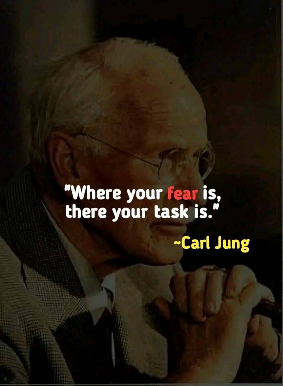 Where your fear is, there your task is.