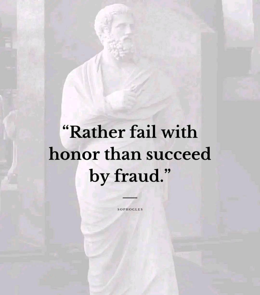 Rather fail with honour than succeed by fraud.